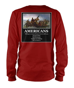 Americans - Willing to Cross A Frozen River to Kill You- Image On Back