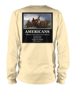 Americans - Willing to Cross A Frozen River to Kill You- Image On Back