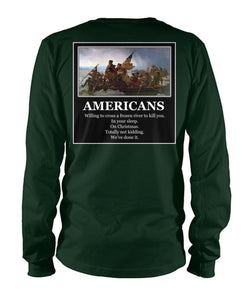 Americans - Willing to Cross A Frozen River to Kill You- Image On Back