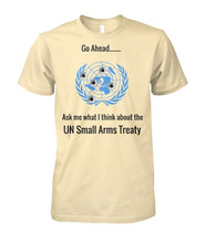 Load image into Gallery viewer, Ask Me What I Think About the UN Arms Treaty - UN Logo Bullet Holes
