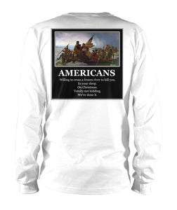 Americans - Willing to Cross A Frozen River to Kill You- Image On Back