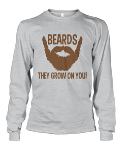 Beards, They Grow On You- Long Sleeve