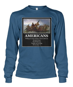 Americans - Willing to Cross A Frozen River to Kill You- Delaware-Long Sleeve Sh