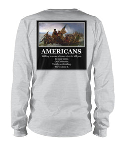 Americans - Willing to Cross A Frozen River to Kill You- Image On Back