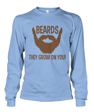 Load image into Gallery viewer, Beards, They Grow On You- Long Sleeve
