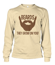 Load image into Gallery viewer, Beards, They Grow On You- Long Sleeve
