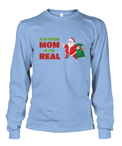 Ask Your Mom If I'm Real - Santa Long Sleeve Shirt