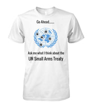 Load image into Gallery viewer, Ask Me What I Think About the UN Arms Treaty - UN Logo Bullet Holes
