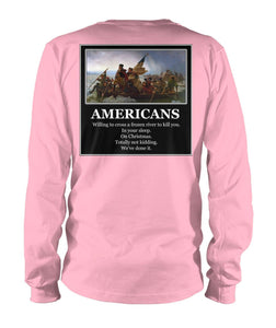 Americans - Willing to Cross A Frozen River to Kill You- Image On Back
